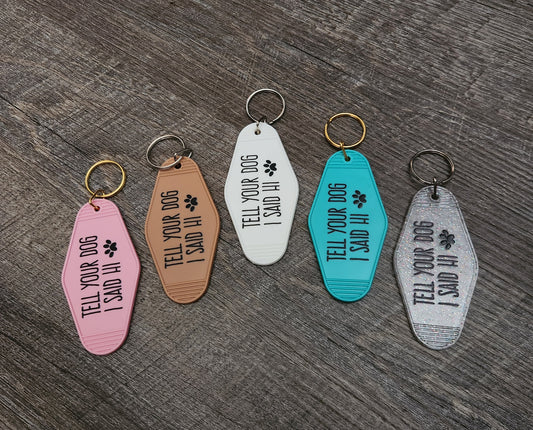 Tell Your Dog I Said Hi - Keychain