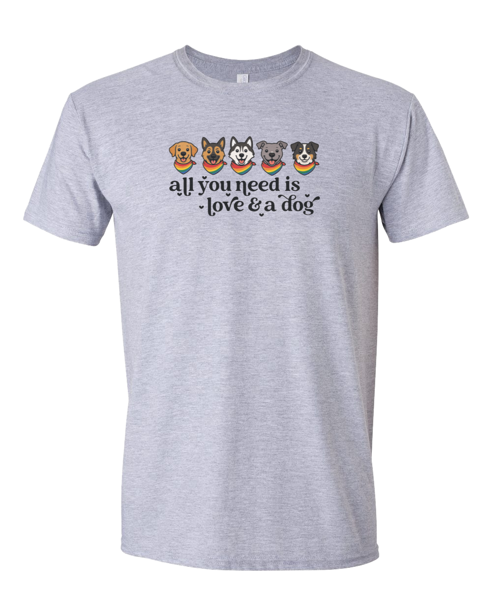 All You Need is Love and a Dog - Short Sleeve Tshirt