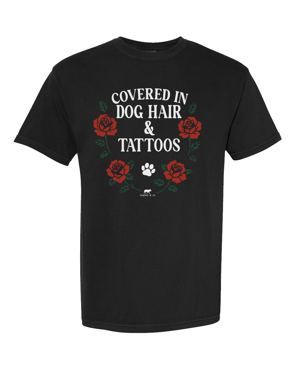 Covered in Dog Hair & Tattoos Graphic Tee – Comfort Colors