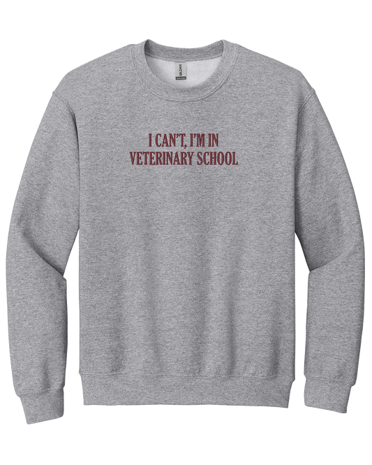 I Can't I'm in Veterinary School - Embroidered Crew