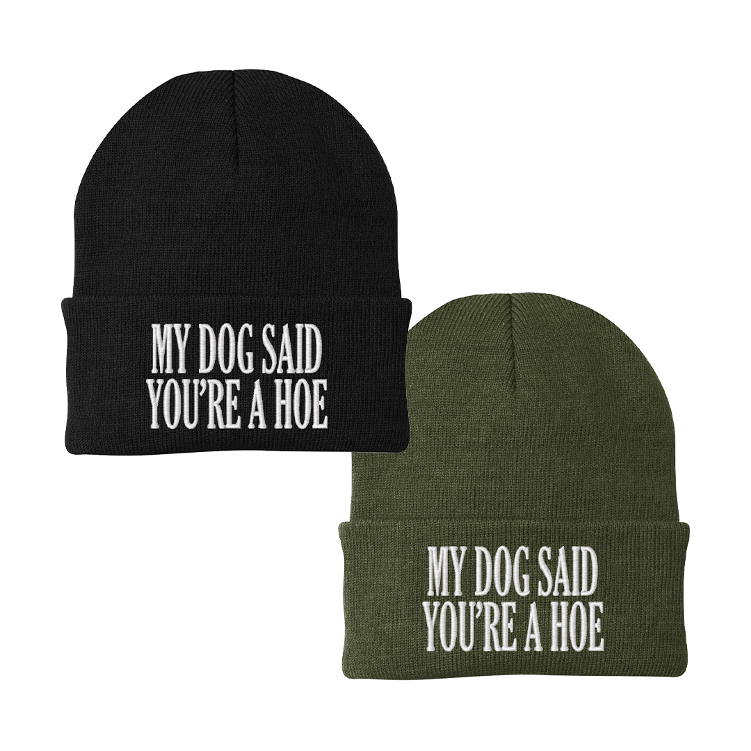 My Dog Said You're a Hoe Dog Beanie