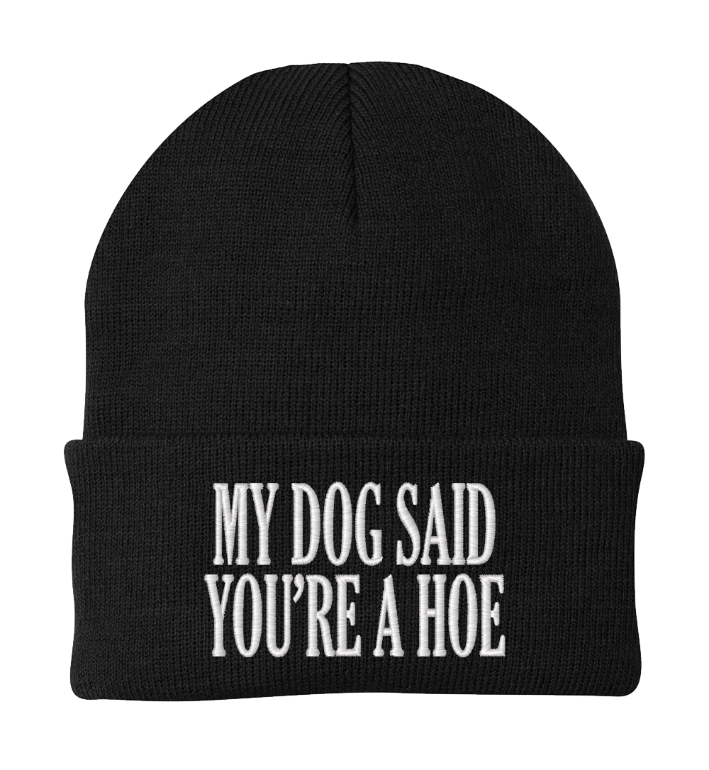 My Dog Said You're a Hoe Dog Beanie