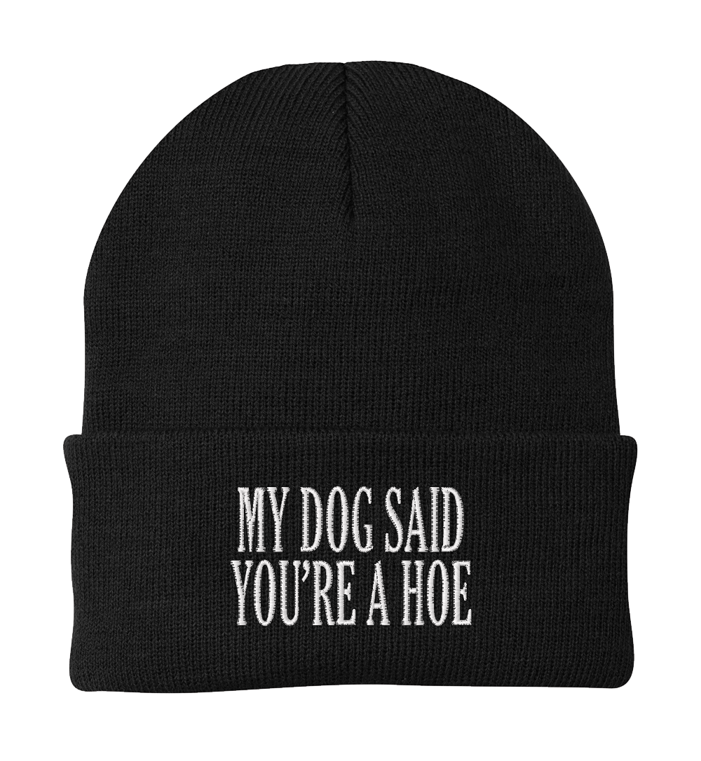 My Dog Said You're a Hoe Dog Beanie
