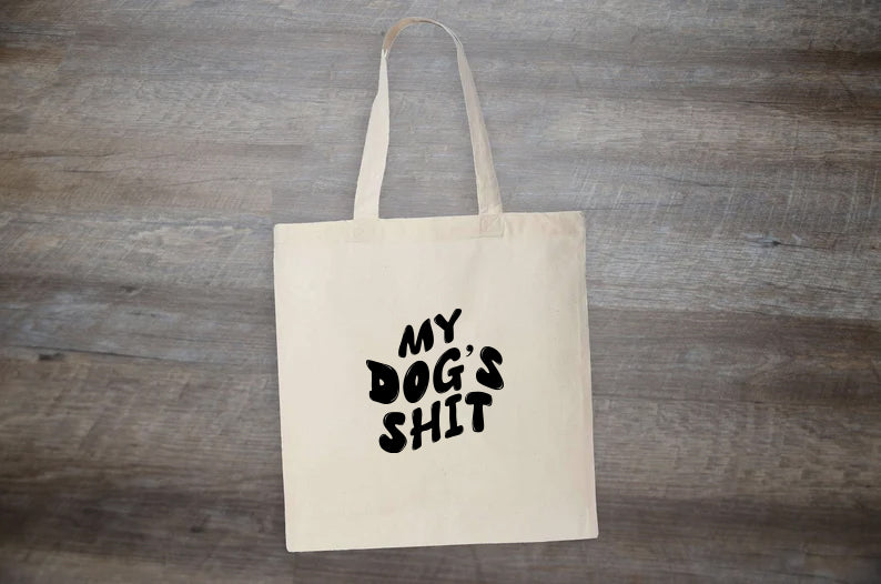My Dog's Shit - Tote Bag