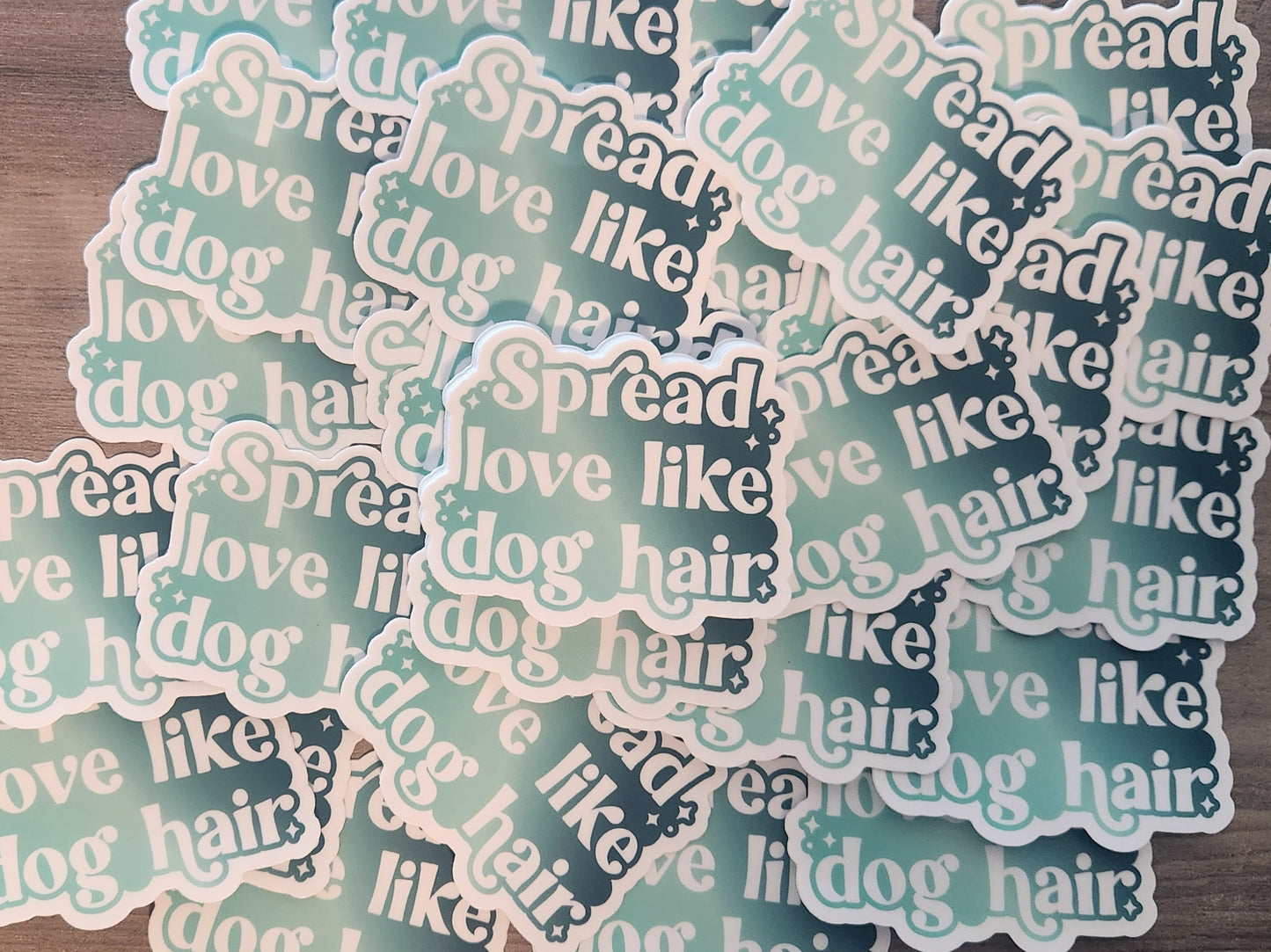 Spread Love Like Dog Hair Sticker Dog Mom Sticker Mental Health Sticker