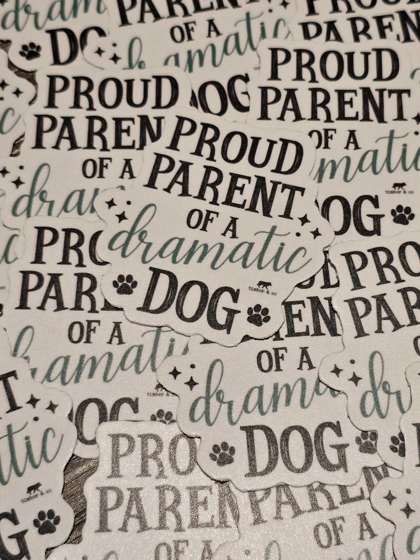 Proud Parent of a Dramatic Dog Sticker