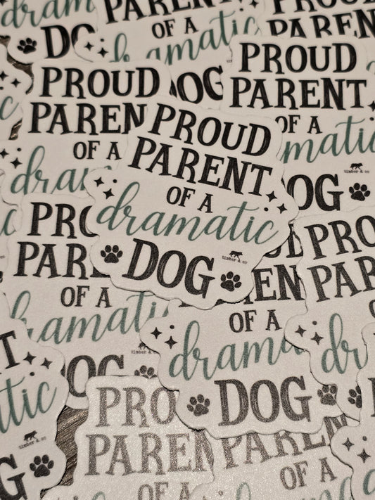 Proud Parent of a Dramatic Dog Sticker