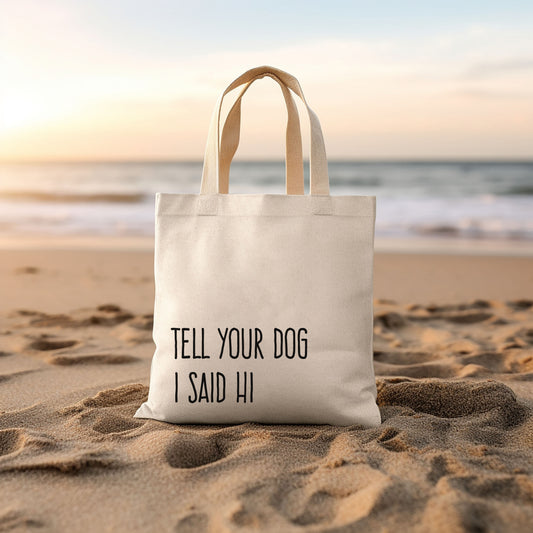 Tell Your Dog I Said Hi - Tote Bag