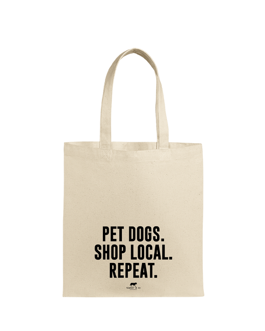 Pet Dogs. Shop Local. Repeat. - Tote Bag