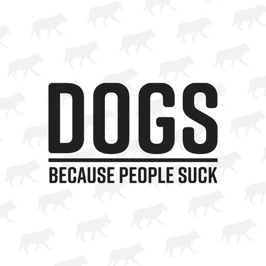 Dogs Because People Suck - Decal