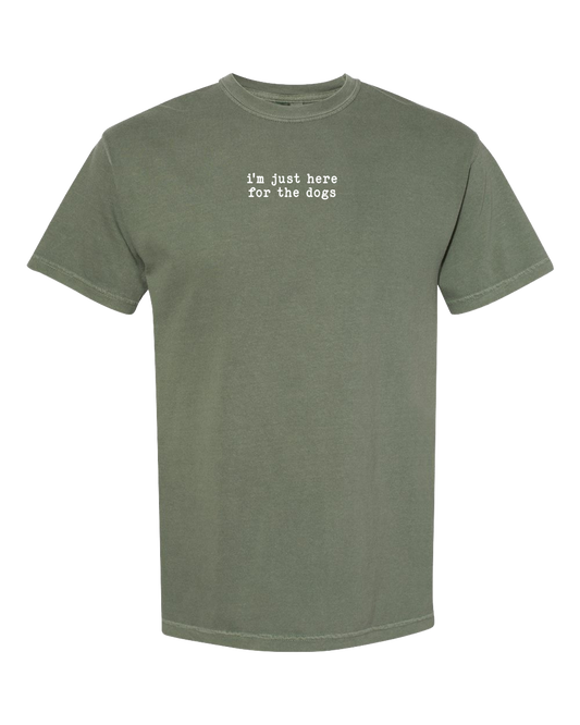 I'm Just Here for the Dogs - Short Sleeve Tshirt