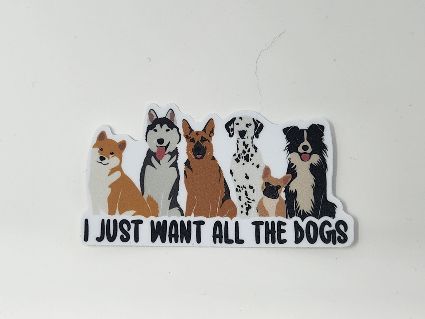I Just Want All The Dogs Sticker Dog Lover sticker