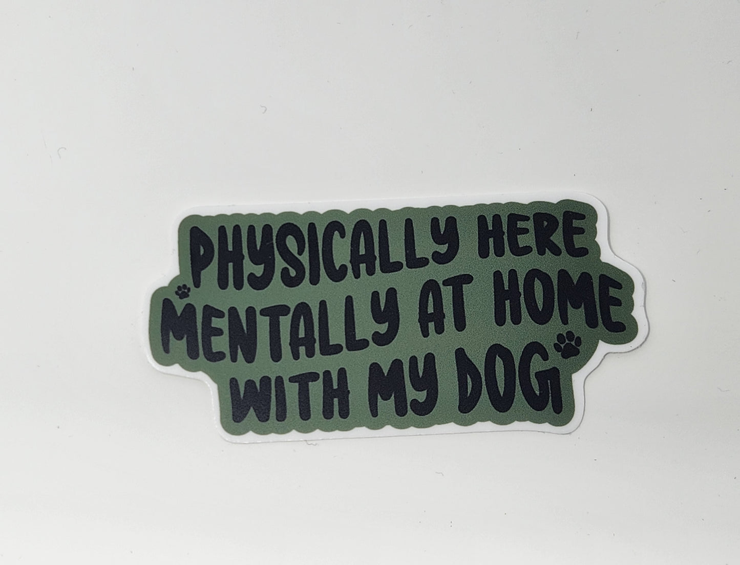 Physically here, mentally at home with my dog sticker Anti Social Dog Mom Dog Mom Sticker