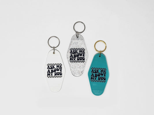 Ask Me About My Dog - Keychain