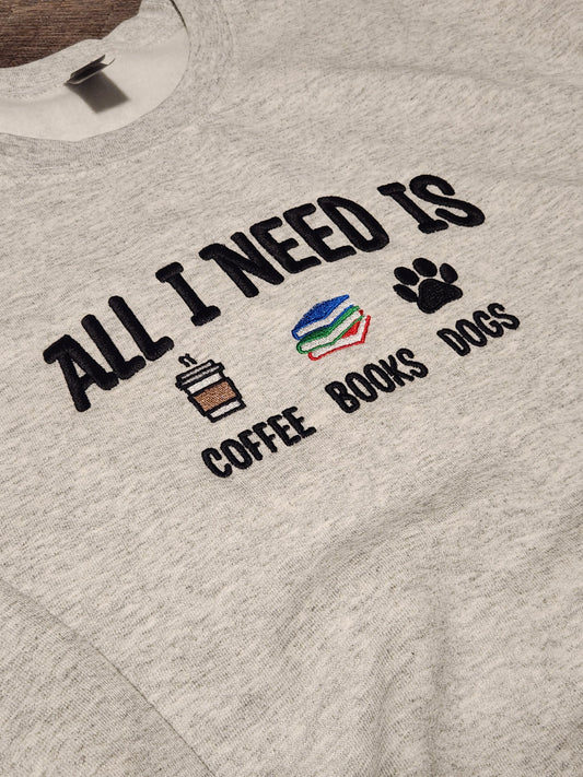 All I Need is Coffee, Books & Dogs - Embroidered Crew