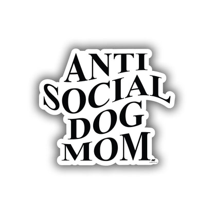 Anti Social Dog Mom Sticker