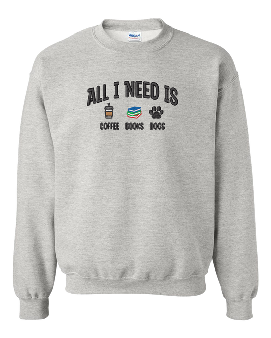 All I Need is Coffee, Books & Dogs - Embroidered Crew