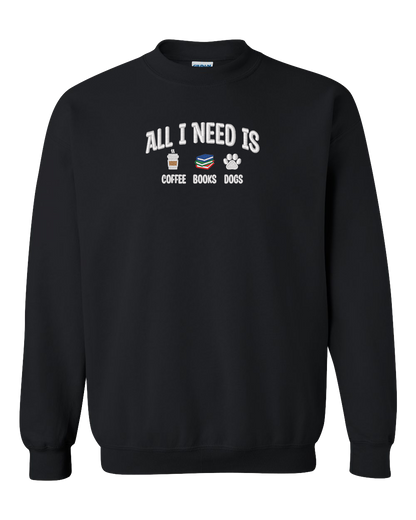 All I Need is Coffee, Books & Dogs - Embroidered Crew