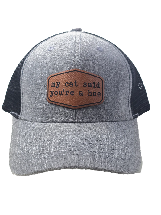My Cat Said You're a Hoe Trucker Hat