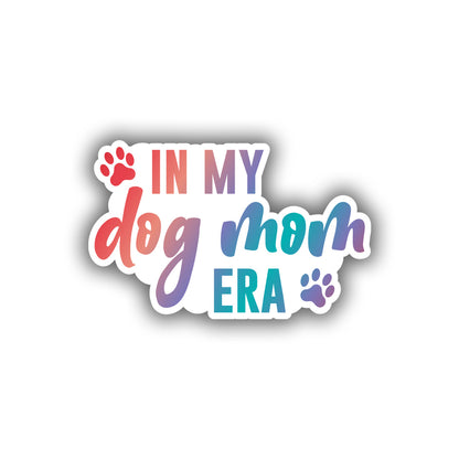 In My Dog Mom Era Sticker Dog Mom Sticker