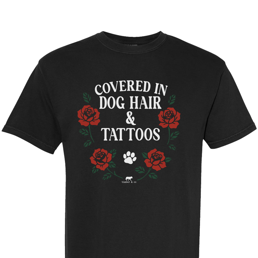 Covered in Dog Hair & Tattoos Graphic Tee