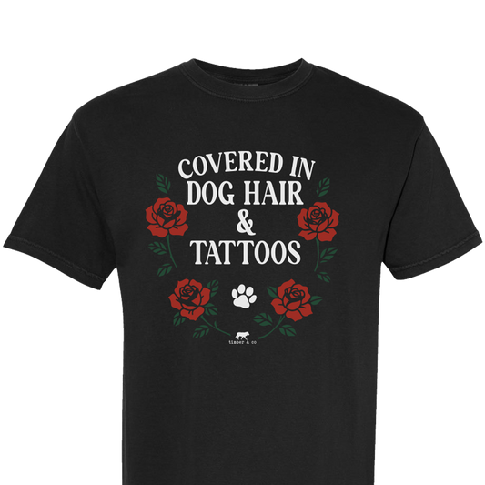 Covered in Dog Hair & Tattoos Graphic Tee