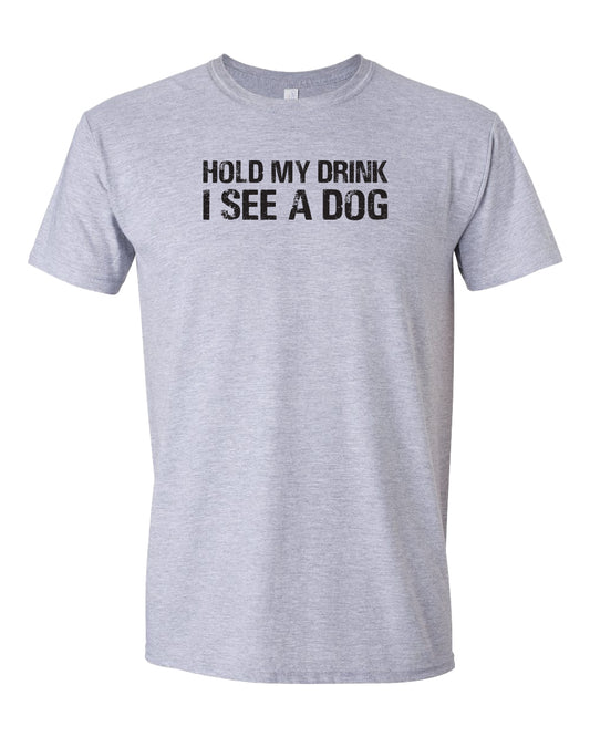 Hold My Drink, I See a Dog - Short Sleeve Tshirt