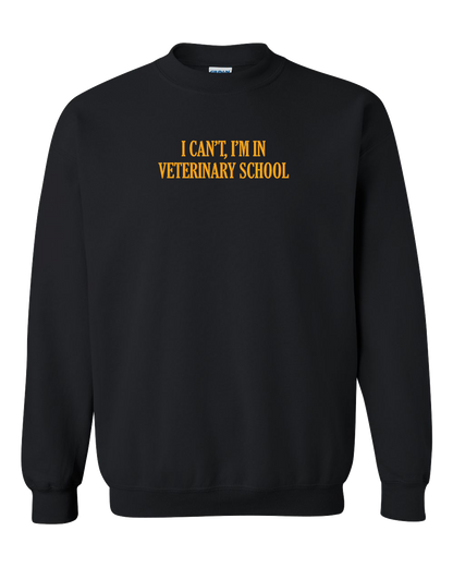I Can't I'm in Veterinary School - Embroidered Crew