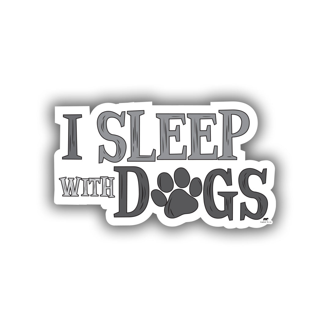 I Sleep With Dogs Sticker