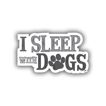 I Sleep With Dogs Sticker