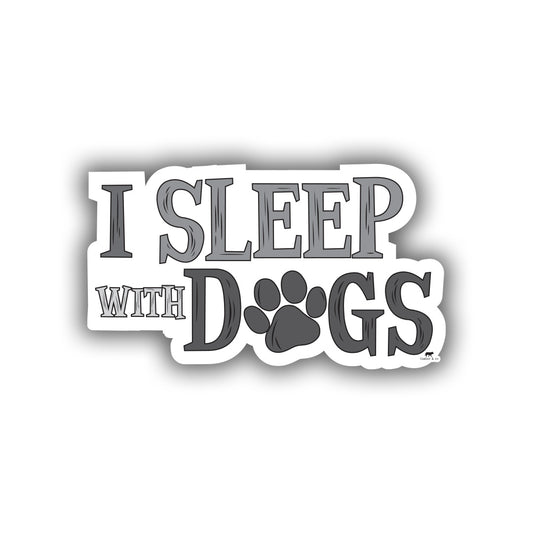 I Sleep With Dogs Sticker