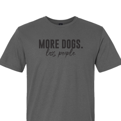More Dogs Less People - Short Sleeve Tshirt