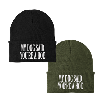 My Dog Said You're a Hoe Dog Beanie