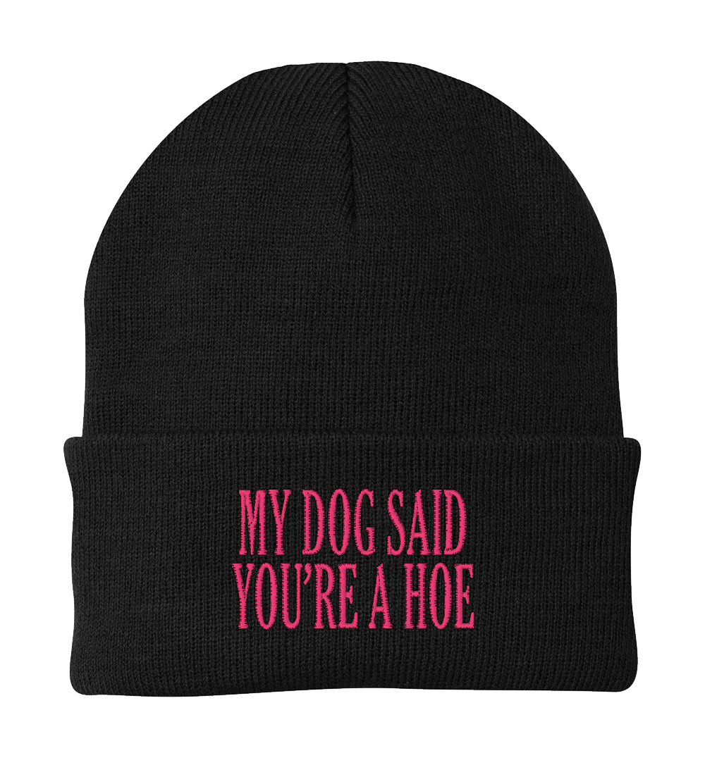 My Dog Said You're a Hoe Dog Beanie