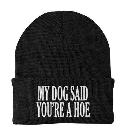My Dog Said You're a Hoe Dog Beanie