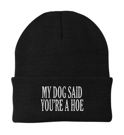 My Dog Said You're a Hoe Dog Beanie