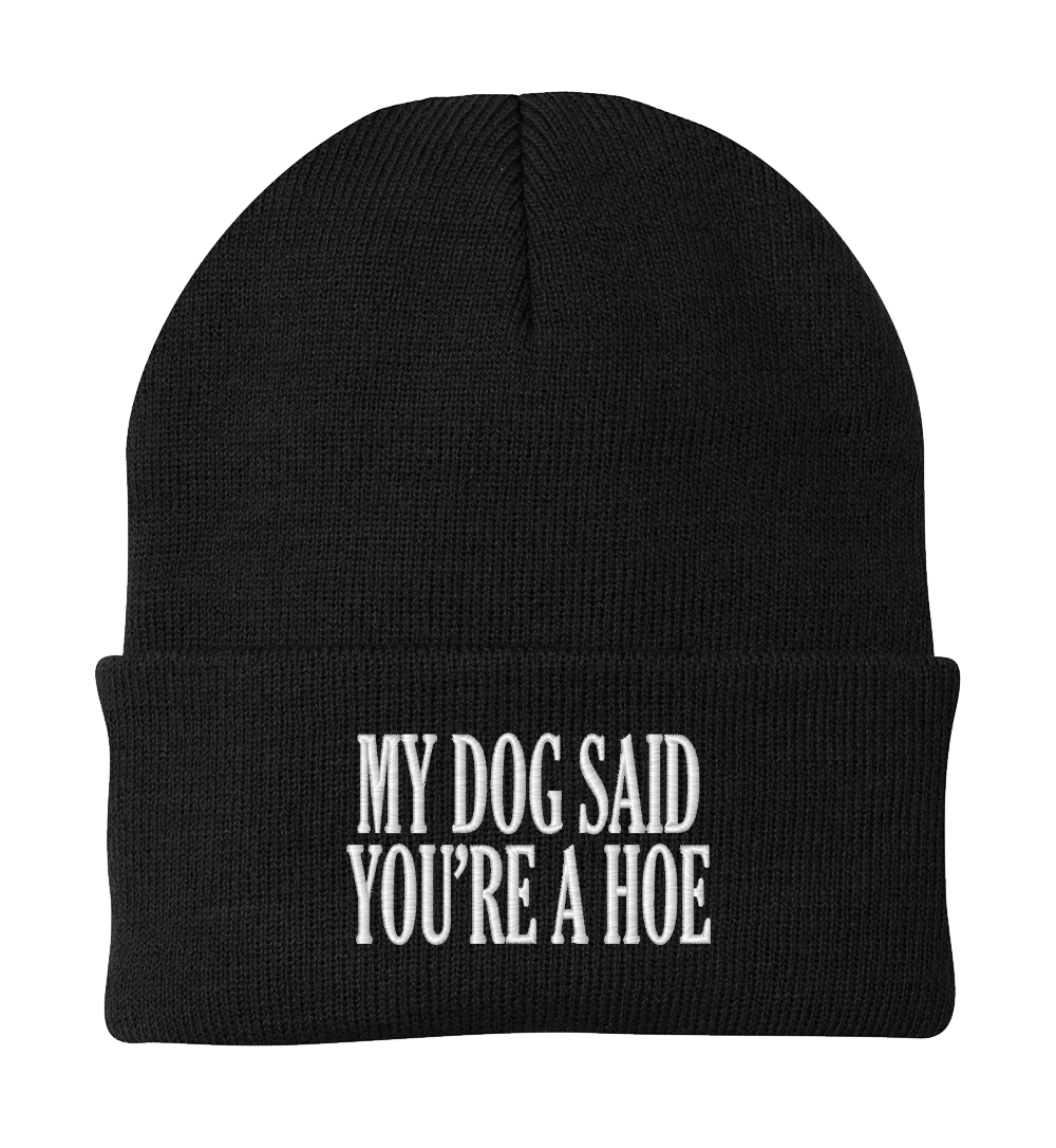 My Dog Said You're a Hoe Dog Beanie
