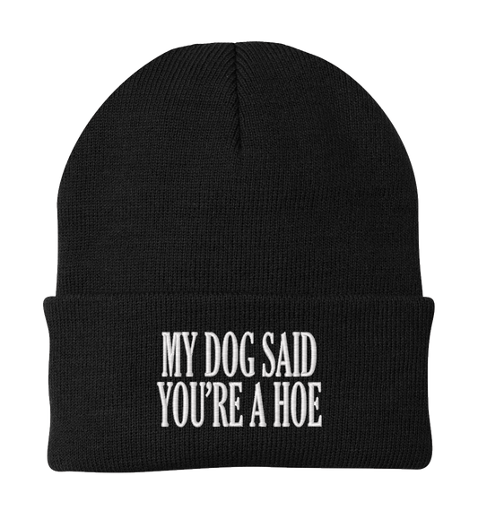 My Dog Said You're a Hoe Beanie