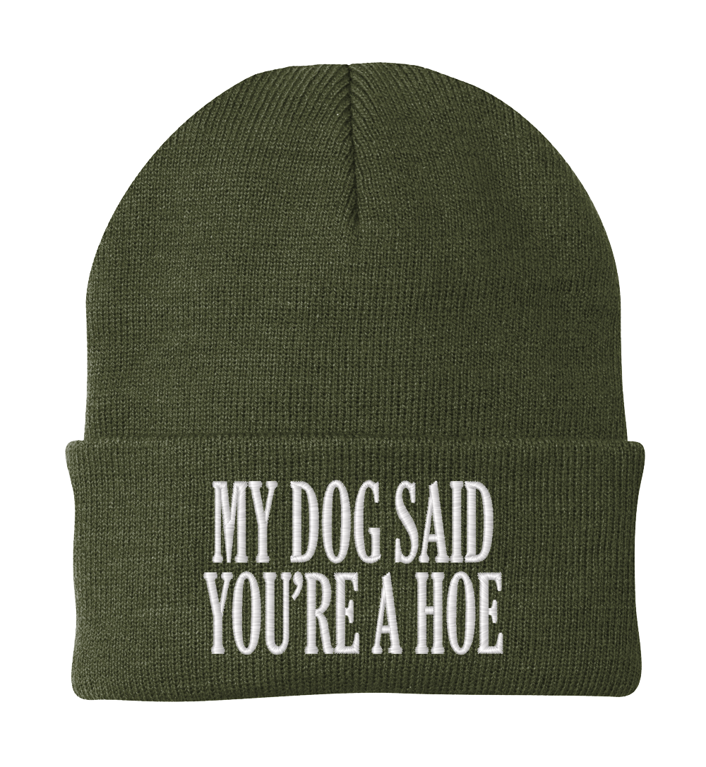 My Dog Said You're a Hoe Dog Beanie