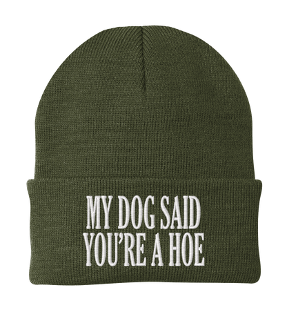 My Dog Said You're a Hoe Dog Beanie