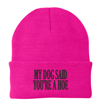My Dog Said You're a Hoe Dog Beanie