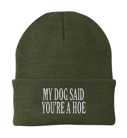 My Dog Said You're a Hoe Dog Beanie