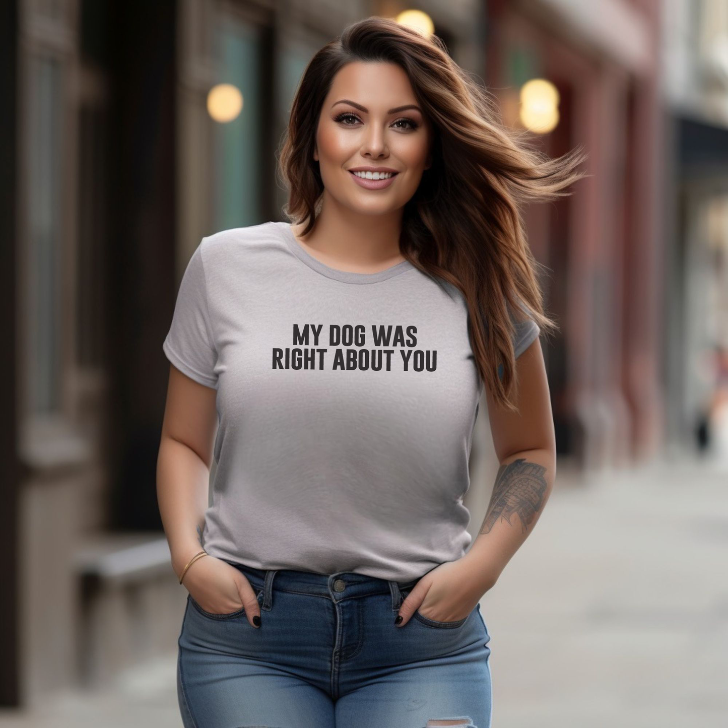 My Dog Was Right About You - Short Sleeve Tshirt
