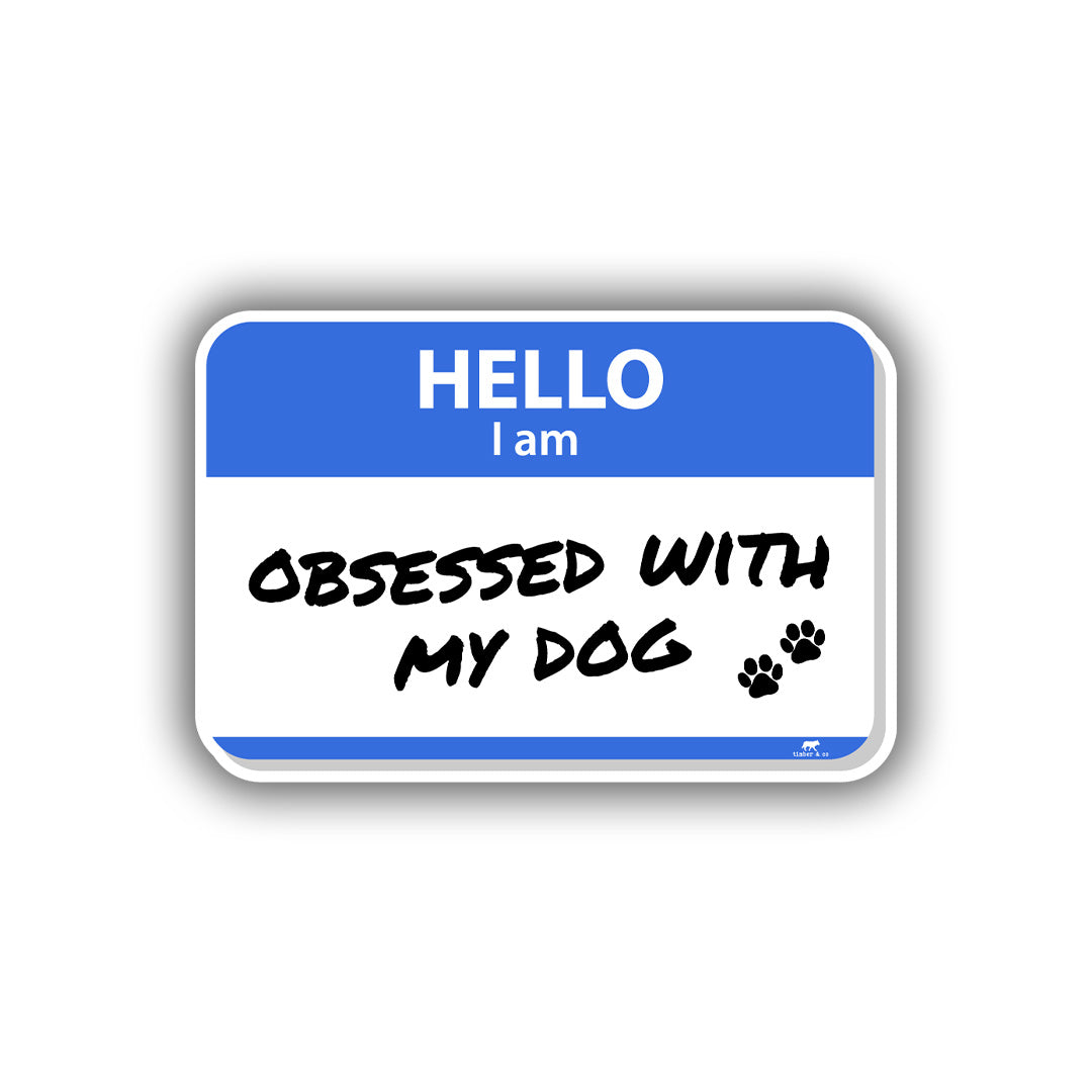 Hello I'm Obsessed with my Dog Sticker