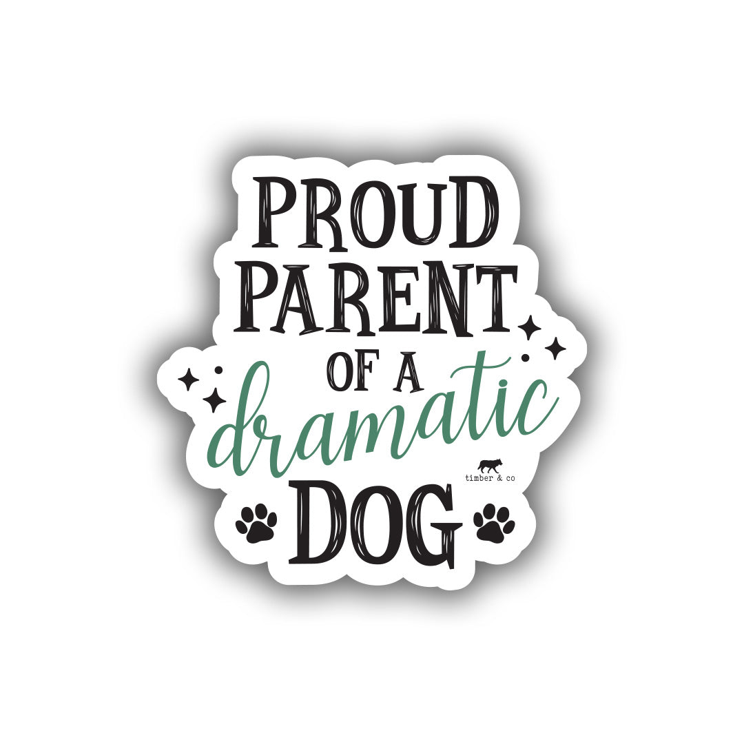 Proud Parent of a Dramatic Dog Sticker