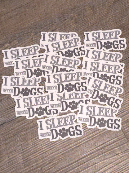 I Sleep With Dogs Sticker