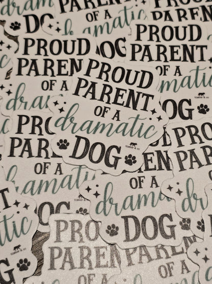 Proud Parent of a Dramatic Dog Sticker