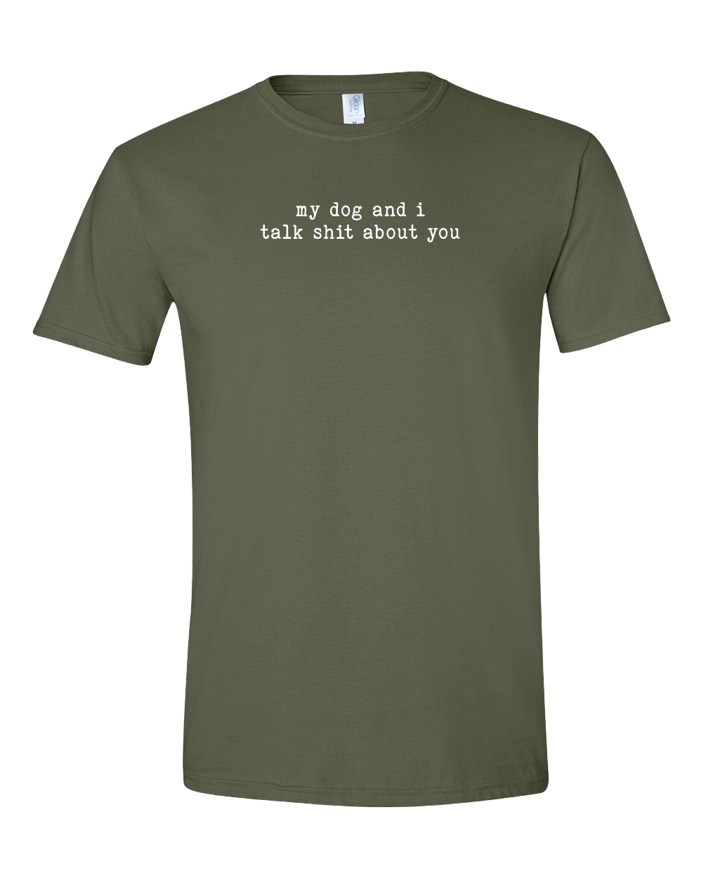 My Dog and I Talk Shit About You - Short Sleeve Tshirt