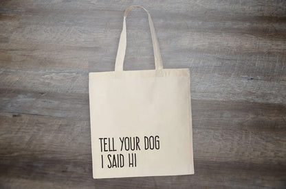 Tell Your Dog I Said Hi - Tote Bag