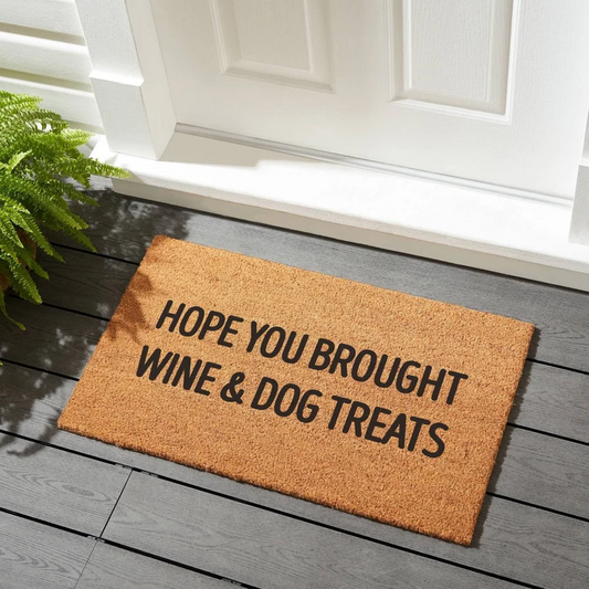 Hope You Brought Wine & Dog Treats - Coir Doormat